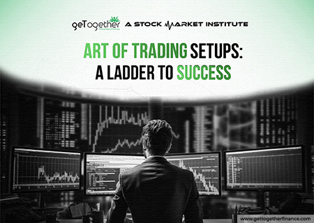 ART OF TRADING SETUP: A LADDER TO SUCCESS