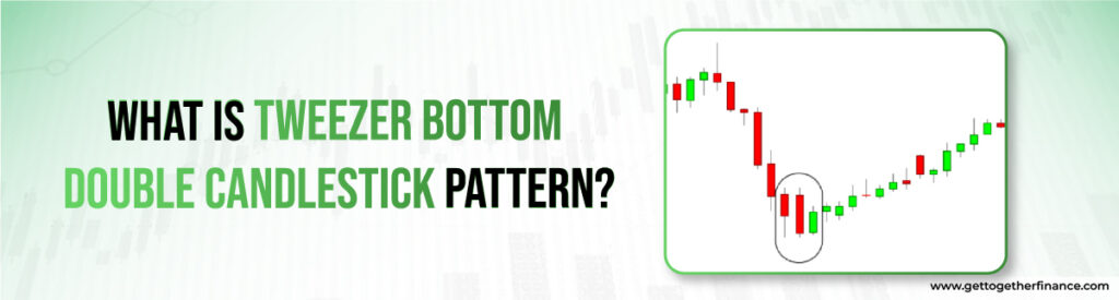 What Is Tweezer Bottom Double Candlestick Pattern