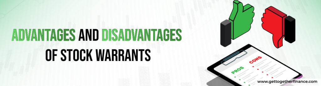 Advantages and Disadvantages of Stock Warrants