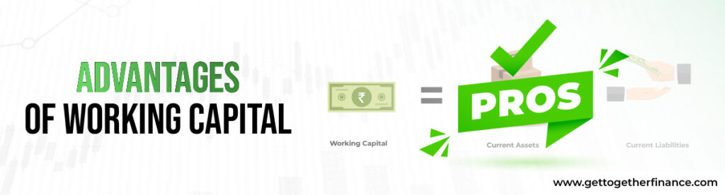 Advantages of working capital
