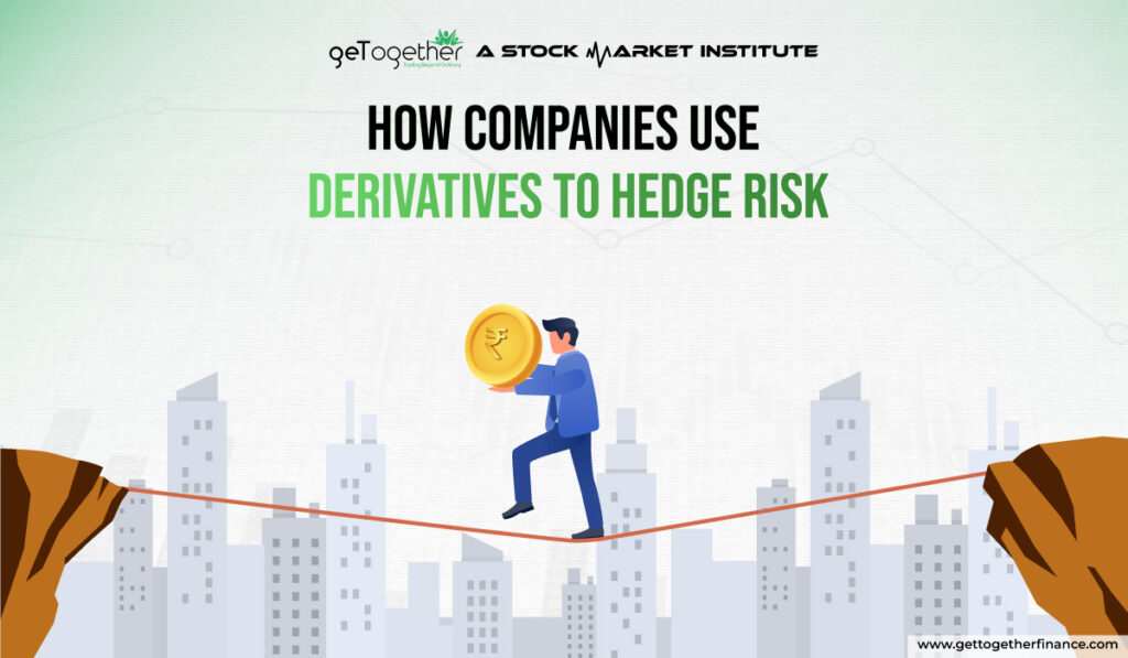 How Companies Use Derivatives To Hedge Risk