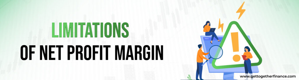 Limitations of Net Profit Margin