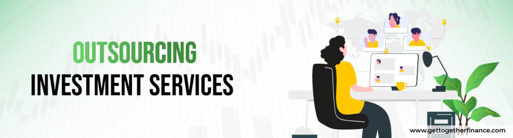 Outsourcing Investment Services 
