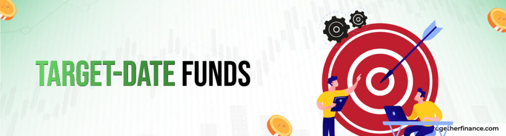 Target-Date Funds 
