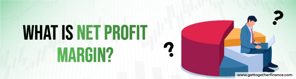 What is Net Profit Margin
