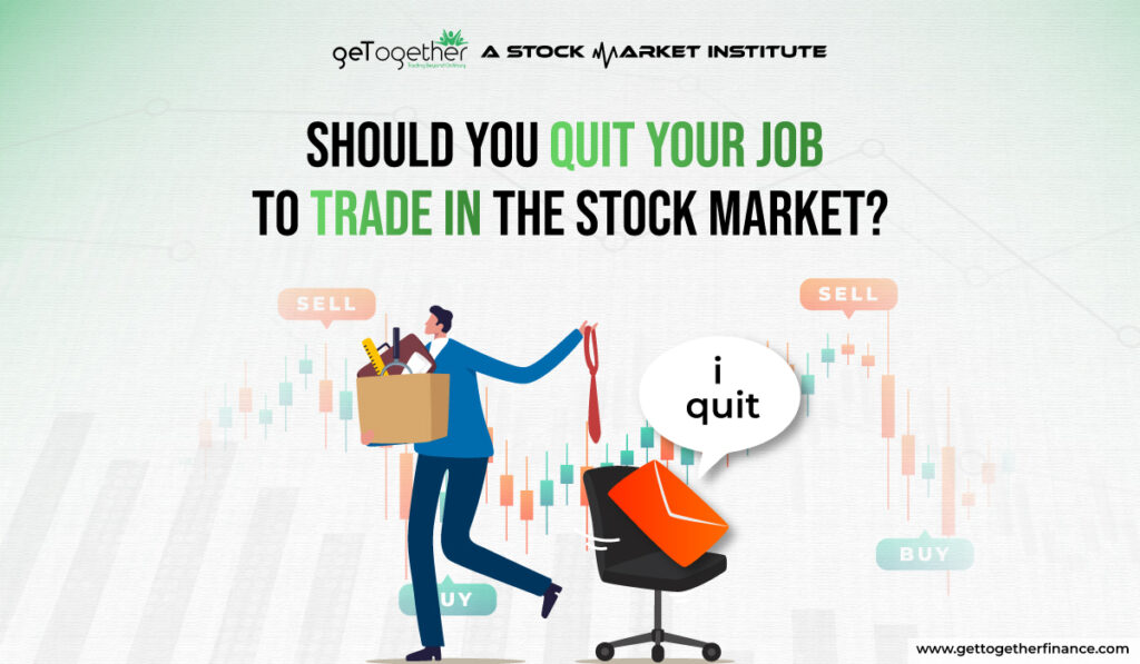 quit your Job to trade in the Stock Market