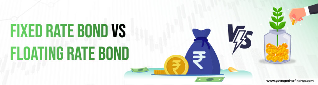 Fixed Rate Bond Vs Floating Rate Bond