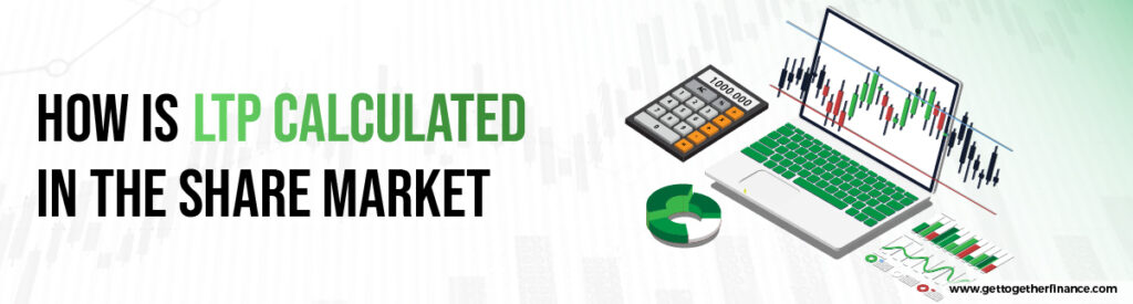 How is LTP Calculated in The Share Market
