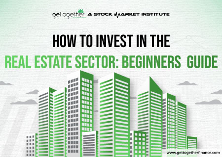 How to Invest in the Real Estate Sector: Beginners Guide