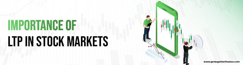 Importance of LTP in Stock Markets
