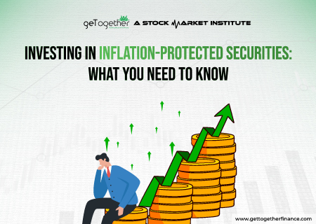 Investing in Inflation-Protected Securities: What You Need to Know