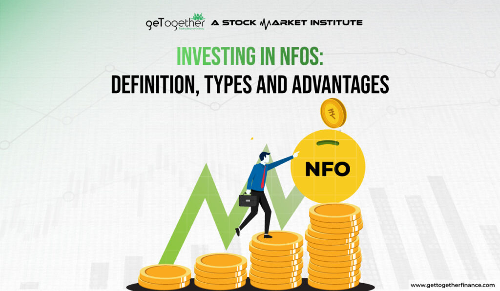 Investing in New Fund Offers (NFO) Definition, Types and Advantages