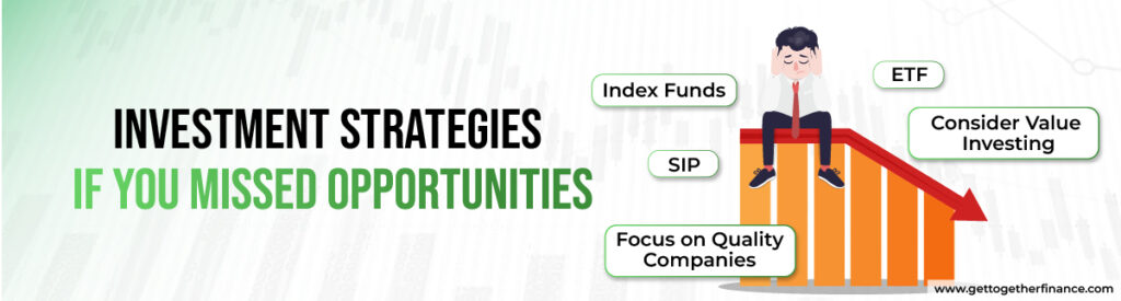 Investment Strategies If You Missed Opportunities