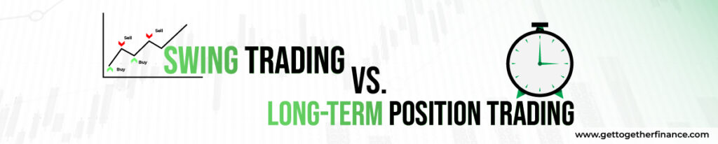 Swing trading vs. long-term position trading