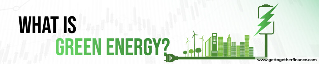 What is Green Energy