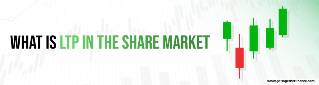 What is LTP in The Share Market
