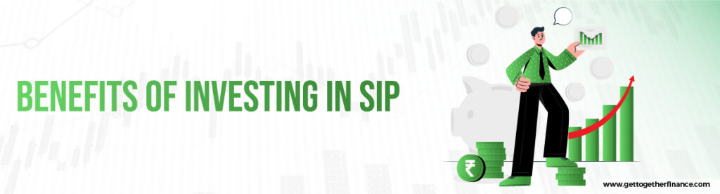 Benefits of Investing in SIP