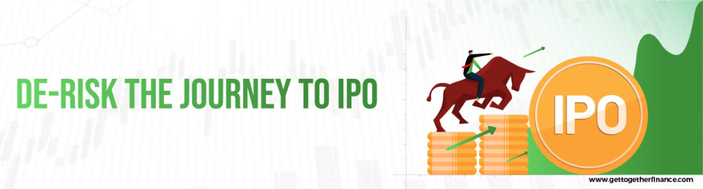 De-Risk the Journey to IPO