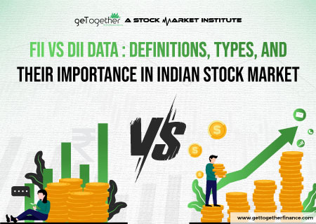 FII DII Data : Definitions, Types, and Their Importance in Indian Stock Market