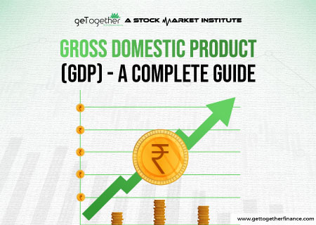 Gross Domestic Product (GDP) – A Complete Guide