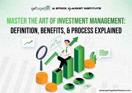 Master the Art of Investment Management: Definition, Benefits, & Process Explained