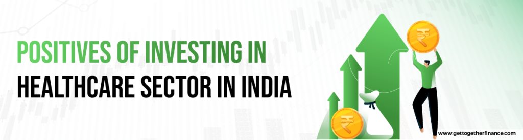 Positives of investing in healthcare sector in India
