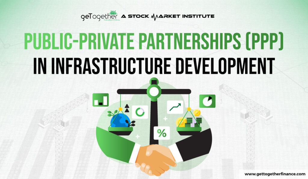 Public-Private Partnerships (PPP) in Infrastructure Development