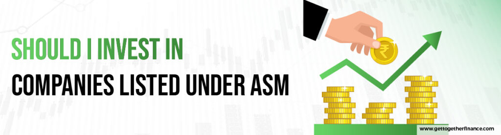 Should I Invest in Companies Listed Under ASM