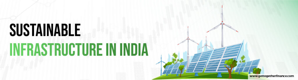 Sustainable Infrastructure in India