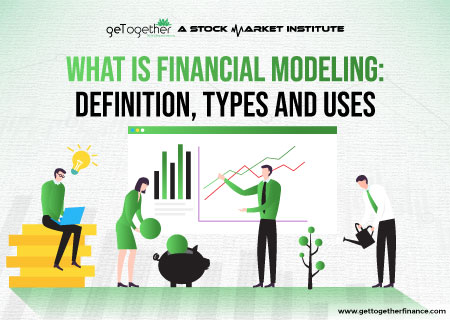 What is Financial Modeling: Definition, Types and Uses
