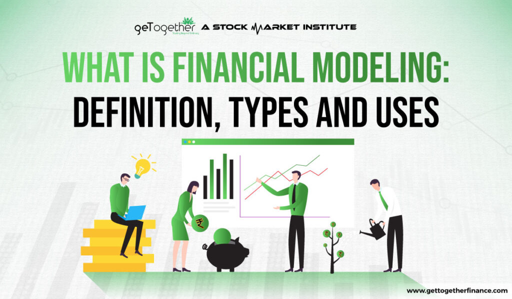 What is Financial Modeling Definition, Types and Uses