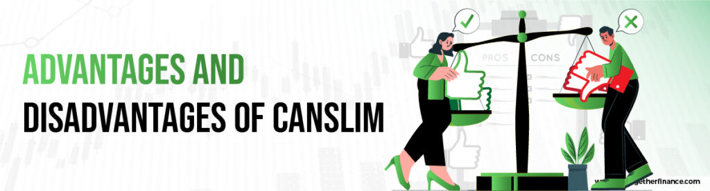 Advantages and Disadvantages of CANSLIM