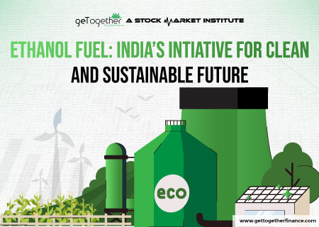 Ethanol Fuel: India’s Initiative for Clean and Sustainable Future