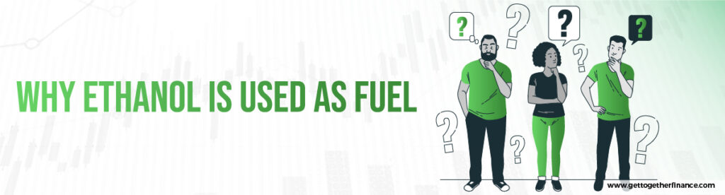 why ethanol is used as a fuel?