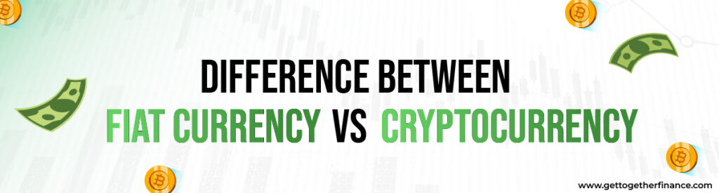 Difference Between Fiat Currency vs Cryptocurrency