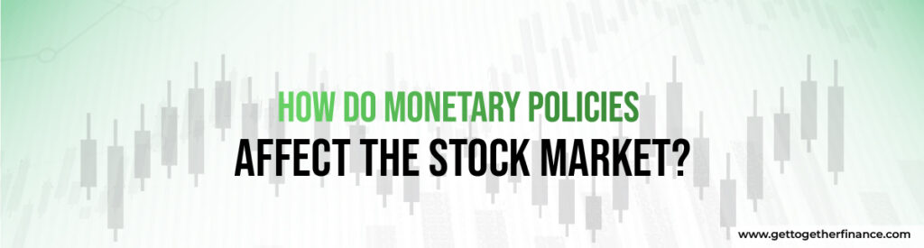 how do monetary policies affect the stock market