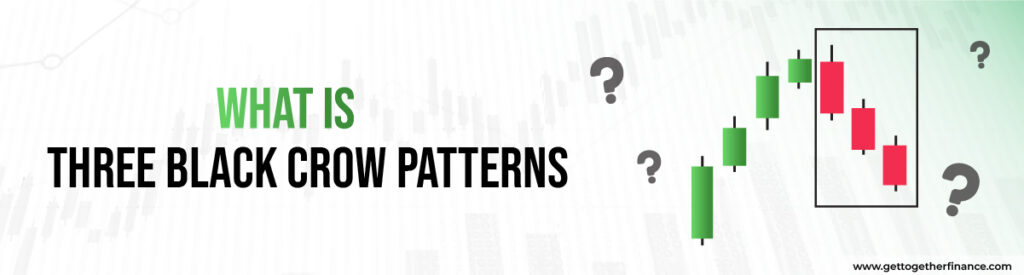 What is Three Black Crows Pattern?