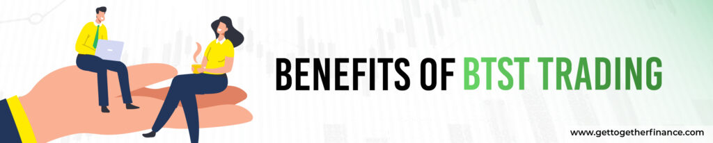 Benefits of BTST Trading