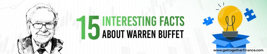 15 Interesting Facts About Warren Buffet