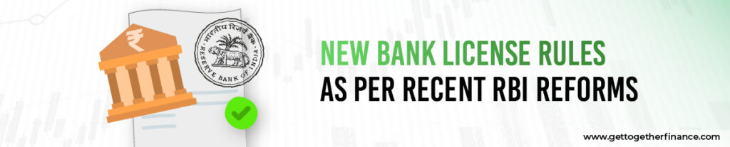 New Bank License Rules As Per Recent RBI Reforms