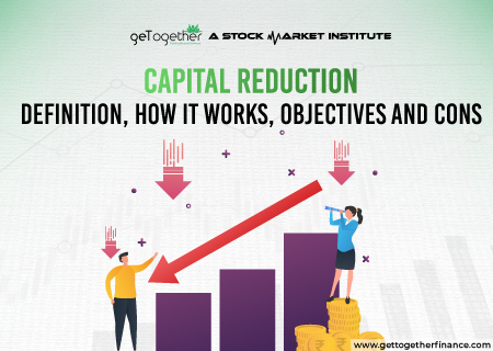 Capital Reduction: Definition, How It Works, Objectives and Cons