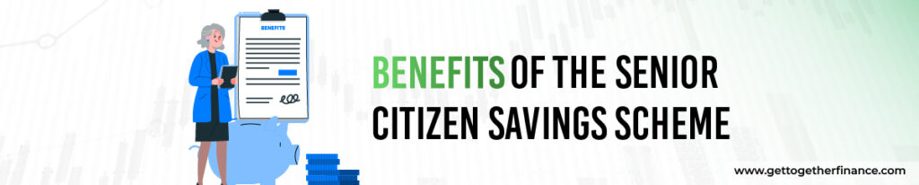 Benefits of the Senior Citizen Savings Scheme