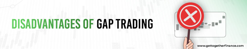 Disadvantages of Gap Trading