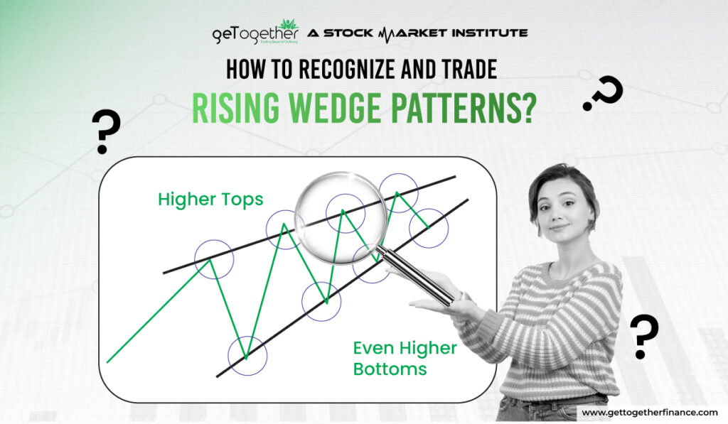 How to Recognize and Trade Rising Wedge Patterns?