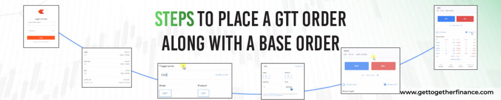 Steps to place a GTT order along with a base order