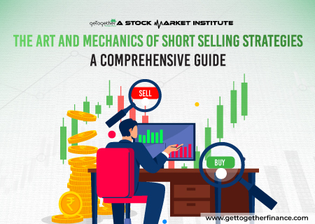 The Art and Mechanics of Short Selling Strategies: A Comprehensive Guide