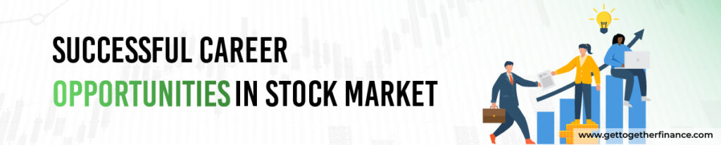 Successful Career Opportunities in Stock Market