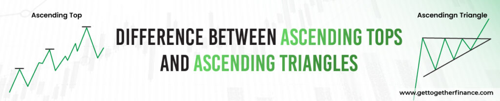 Difference Between Ascending Tops and Ascending Triangles