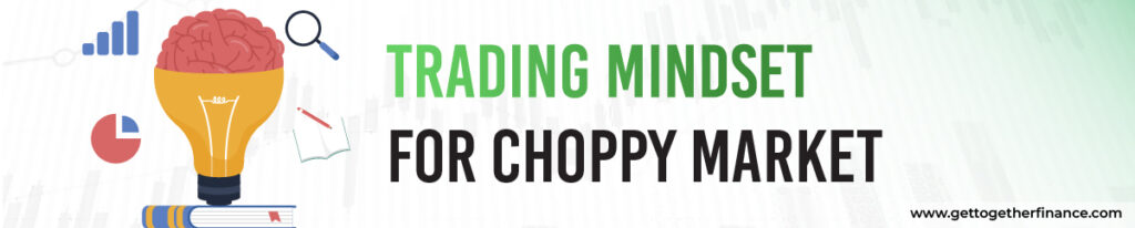 Trading Mindset for Choppy Market