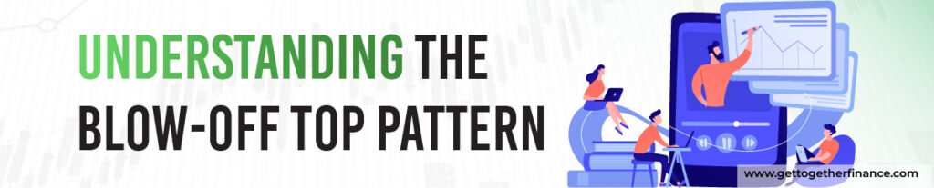 Understanding the Blow-Off Top Pattern